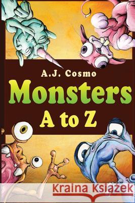 Monsters A to Z A. J. Cosmo 9781523664856 Createspace Independent Publishing Platform