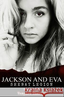 Vampire Therapy: Jackson and Eva Shebat Legion 9781523667918 Createspace Independent Publishing Platform