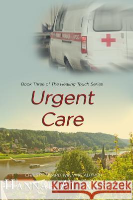 Urgent Care: Book Three of The Healing Touch Alexander, Hannah 9781523669219