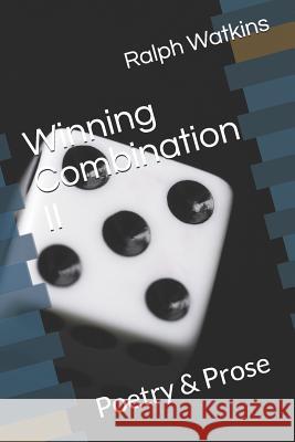 Winning Combination II: Poetry & Prose MR Ralph Arnett Watkin 9781523670390 Createspace Independent Publishing Platform