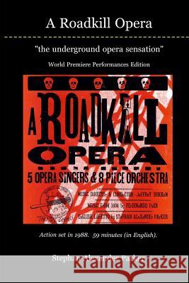 A Roadkill Opera: the underground opera sensation: World Premiere Performances Black & White Edition Bachtel, Ed 9781523670666 Createspace Independent Publishing Platform