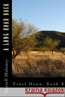 A Long Road Back: Final Dawn, Book 8 Darrell Maloney Allison Chandler 9781523671144