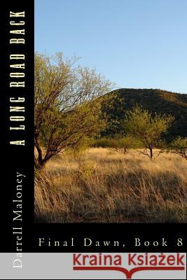 A Long Road Back: Final Dawn, Book 8 Darrell Maloney Allison Chandler 9781523671144 Createspace Independent Publishing Platform