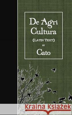 De Agri Cultura Cato 9781523671656