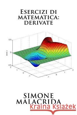 Esercizi Di Matematica: Derivate Simone Malacrida 9781523673230 