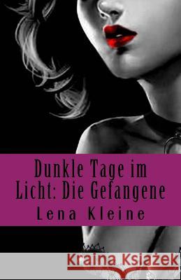 Dunkle Tage im Licht: Die Gefangene Kleine, Lena 9781523673995 Createspace Independent Publishing Platform
