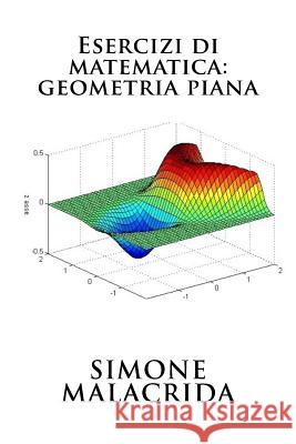 Esercizi Di Matematica: Geometria Piana Simone Malacrida 9781523674138 