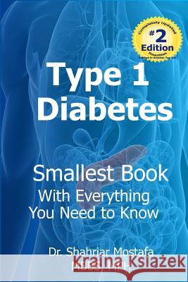 Type One Diabetes: Smallest Book with Everything You need to Know Mostafa, Shahriar 9781523675784