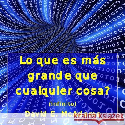 Lo Que Es Mas Grande Que Cualquier Cosa?: Infinito (Edicion de Los Dislexicos) David E. McAdams 9781523675999