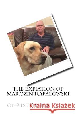 The Expiation of Marczin Rafalowski Michael Hodgson 9781523676897