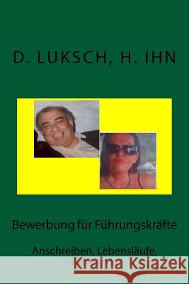 Bewerbung für Führungskräfte: Lebensläufe und Zeugnisse Ihn, Hubertus 9781523676910 Createspace Independent Publishing Platform