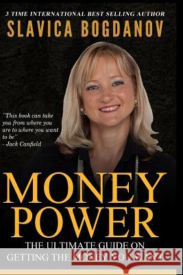 Money Power: The ultimate guide on getting the money you want Bogdanov, Slavica 9781523677771 Createspace Independent Publishing Platform