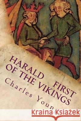 Harald First of the Vikings Charles Young 9781523678242 Createspace Independent Publishing Platform