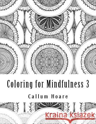 Coloring for Mindfulness 3 MR Callum Hoare 9781523680030