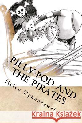 Pilly-Pod and the Pirates Mrs Helen Oghenegweke 9781523680719 Createspace Independent Publishing Platform