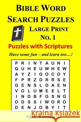 Bible Word Search Puzzles, Large Print No. 1: 50 Puzzles with Scriptures Akili Kumasi 9781523680788 Createspace Independent Publishing Platform