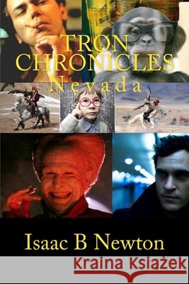 Tron Chronicles: Nevada Isaac B. Newton 9781523683246 Createspace Independent Publishing Platform