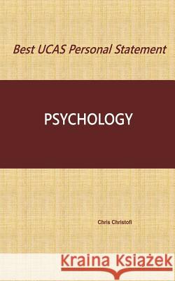 Best UCAS Personal Statement: Psychology Christofi, Chris 9781523683277 Createspace Independent Publishing Platform