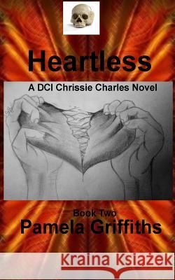 Heartless: A DCI Chrissie Charles lesbian detective thriller-Book 2 Griffiths, Pamela 9781523683895 Createspace Independent Publishing Platform