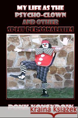 My Life as the Psycho-clown: And Other Split Personalities Vonsydow, Ponk 9781523685141 Createspace Independent Publishing Platform