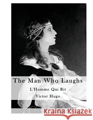 The Man Who Laughs: By Order of the King Victor Hugo Unidentified 9781523687008 Createspace Independent Publishing Platform