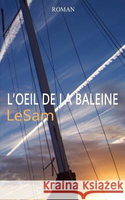 L'oeil de la baleine Lesam 9781523688364 Createspace Independent Publishing Platform