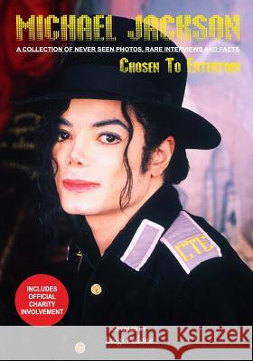 Michael Jackson - Chosen To Entertain: A collection of Never Seen Photos, Rare Interviews and Facts Pedone, Luigi 9781523689484 Createspace Independent Publishing Platform