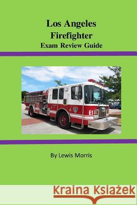 Los Angeles Firefighter Exam Review Guide Lewis Morris 9781523689637