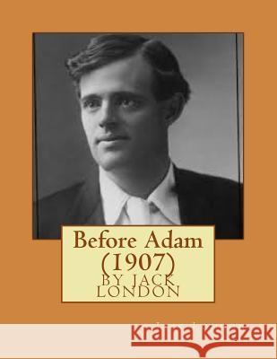 Before Adam (1907) Jack London 9781523690008 Createspace Independent Publishing Platform