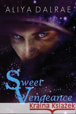 Sweet Vengeance Aliya Dalrae 9781523691425