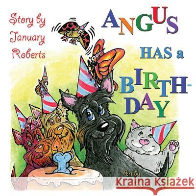 Angus has a Birthday! Roberts, January 9781523695751 Createspace Independent Publishing Platform