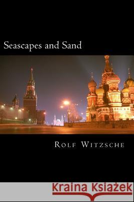 Seascapes and Sand Rolf a. F. Witzsche 9781523695973 Createspace Independent Publishing Platform