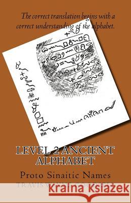 Level 2 Ancient Alphabet: Proto Sinaitic Names Travis Wayne Goodsell Travis Wayne Goodsell 9781523696109 Createspace Independent Publishing Platform