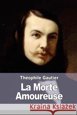 La Morte Amoureuse Theophile Gautier 9781523697137 Createspace Independent Publishing Platform