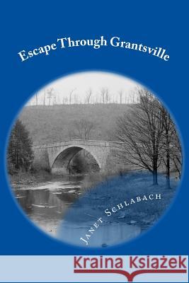 Escape Through Grantsville Janet Schlabach 9781523697175 Createspace Independent Publishing Platform