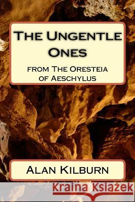 The Ungentle Ones MR Alan Kilburn 9781523697250 Createspace Independent Publishing Platform