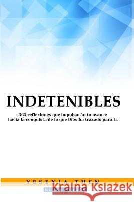 Indetenibles: 365 Reflexiones Yesenia Then 9781523697595