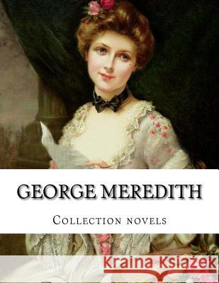 George Meredith, Collection novels Meredith, George 9781523698813