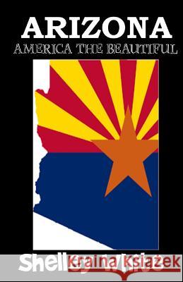 Arizona (America The Beautiful) Revised Edition White, Shelley 9781523699018 Createspace Independent Publishing Platform