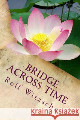 Bridge Across Time: Selected short story Witzsche, Rolf A. F. 9781523699599 Createspace Independent Publishing Platform