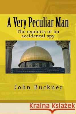 A Very Peculiar Man John Buckner 9781523699896