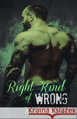 Right Kind of Wrong K. Renee 9781523700011