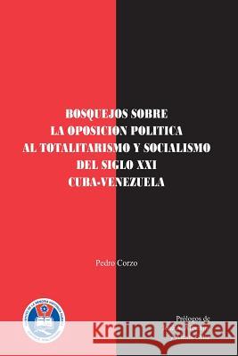 La oposición al totalitarismo en Cuba y en Venezuela Corzo, Pedro 9781523700233 Createspace Independent Publishing Platform