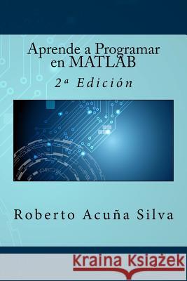 Aprende a Programar en MATLAB: 2a Edición Campus Academy, It 9781523700387