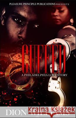 Cuffed (a philadelphia love story) Dion Williams 9781523701087