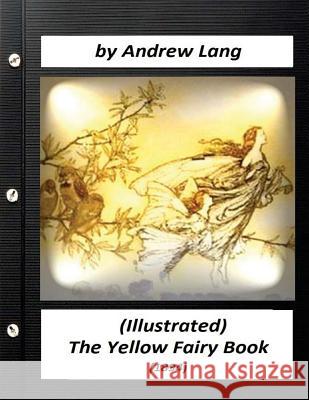 The Yellow Fairy Book (1894) by Andrew Lang (Children's Classics) Andrew Lang 9781523705351 Createspace Independent Publishing Platform
