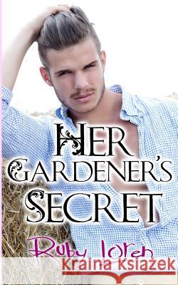 Her Gardener's Secret Ruby Loren 9781523706631