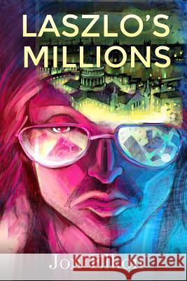 Laszlo's Millions Jon Elkon 9781523706990 Createspace Independent Publishing Platform