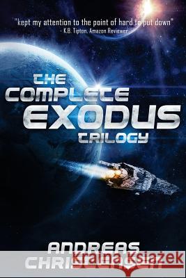 The Complete Exodus Trilogy Andreas Christensen 9781523708161 Createspace Independent Publishing Platform