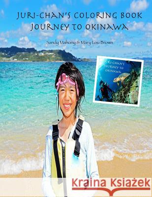 Juri-chan's Coloring Book: Journey to Okinawa Brown, Mary Lou 9781523708178